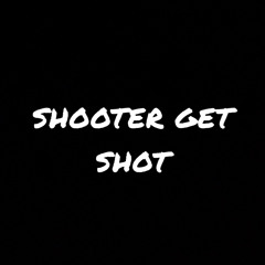 Sha Flex X BoogieB X PD X Cdot - SHOTTER GET SHOT