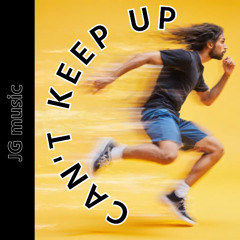 Can’t Keep Up