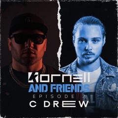 Kornell & Friends - Episode 7 (Guest - C DREW)