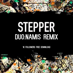 Zigi SC - Stepper (Duo:Namis Remix) [1K FREE DOWNLOAD]