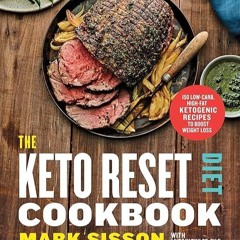 download❤pdf The Keto Reset Diet Cookbook: 150 Low-Carb, High-Fat Ketogenic Recipes to Boost Wei