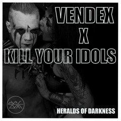 Vendex, Kill Your Idols - Heralds of Darkness