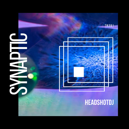 𝐏𝐑𝐄𝐌𝐈𝐄𝐑𝐄: Headshotdj - Synaptic (Radio Edit) [ThreeRecords(UK)]