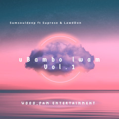 Suprese feat Lawddon & Sumsouldeep uBambo lwam
