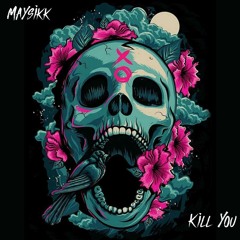 Maysikk - Kill You