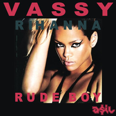 Vassy Feat Rihanna - Rude Boy (ASIL Mashup)