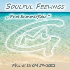 Soulful Feelings 59-22 (Pure Summerflair) DJ GM