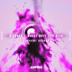 Rihanna - Where Have You Been (Gunpoint Reload)