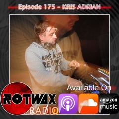 Rotwax Radio - Episode 175 - KRIS ADRIAN