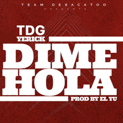 TDG Yerick -Dime Hola