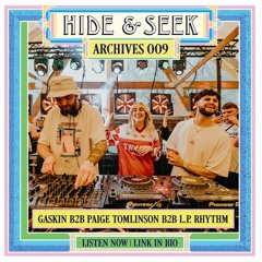 Hide&Seek Archives 009 - Gaskin B2B Paige Tomlinson B2B L.P Rhythm