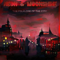 Neon & Moonshine - The Folklore of the City