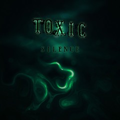 Toxic Silence