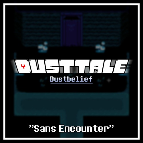 Dusttale:Dustbelief | Sans Encounter (Cover)