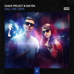Chaos Project & Sakyra - Call The Cops
