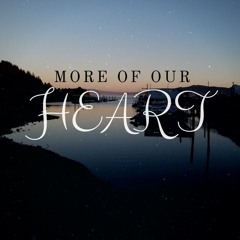 More of Our Heart