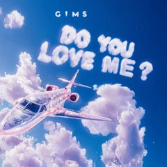Do you love me ? - GIMS