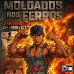 Moldados nos Ferros (feat. Sonhador & Tio Style)