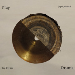 Ted Byrnes & Jeph Jerman Play Drums - 6
