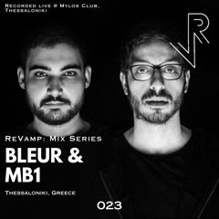 ReVamp: Mix Series | Bleur & MB1 | 023 - (Live from Mylos Club, Thessaloniki)
