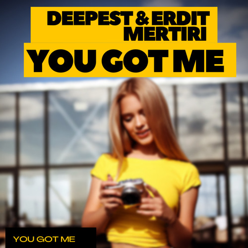 Deepest & Erdit Mertiri - You Got Me (Original Mix)
