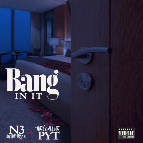 They Call Me P.Y.T & N3 On The Track - Bang In It [LAOnLock.com Exclusive]