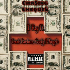 Chasing_Cheques (ft Frank Cardiacc, Goofy, D'Angelo. [prod. Mateo]