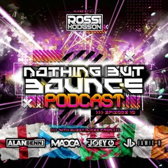 Nothing But Bounce - Episode #10 'BATTLE OF THE UK' - Guests: Alan Benn / Macca / Jamie B / Joey G