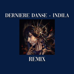 Derniere Danse - Indila (but i was bored so i remixed it)