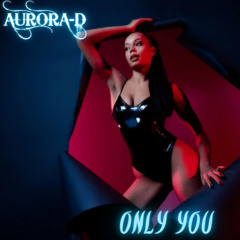 Aurora-D - Only U (Clip)