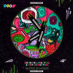 Rocksted, Fractall, Vintage Culture - Super Bowser (SAIILEX Edict)