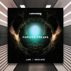 PREMIERE: Furious Freaks - Hesitate [Lockdown Recordings]