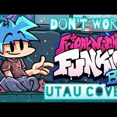 Don't Worry utau cover fnf