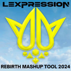 REBIRTH MASHUP TOOL 2024 - LEXPRESSION