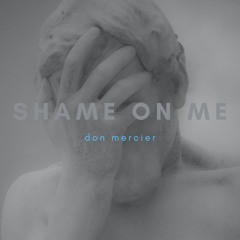 Shame On Me