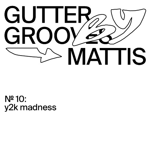 GUTTER GROOVES 010: Y2K Madness by Mattis