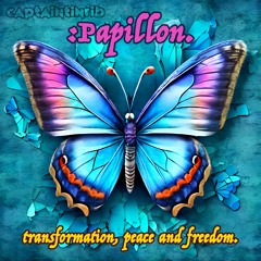 Papillon [Peace, Liberation and Transformation to all x]