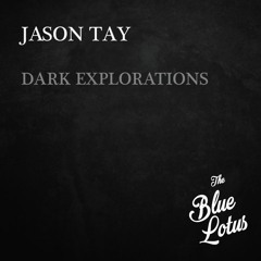 Jason Tay - Dark Explorations @ The Blue Lotus