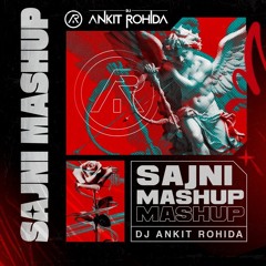 Sajni Mashup - DJ Ankit Rohida