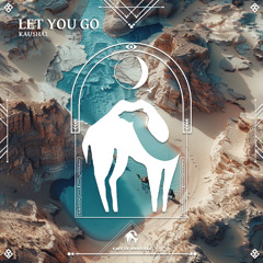 Kaushal - Let You Go [Cafe De Anatolia]