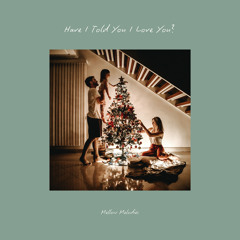 Have I Told You I Love You?