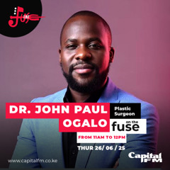 Plastic Surgeon: Dr. John Paul Ogalo Interview on #TheFuse984