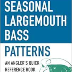 [Read] EPUB 💛 The Pocket Guide to Seasonal Largemouth Bass Patterns: An Angler's Qui