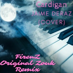 Cardigan - Taylor Swift - Cover By Jaime Deraz- FirenZ Original Zouk Remix