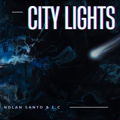 L.C & Nolan Santo - City Lights