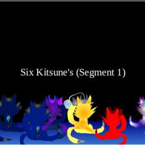 Six Kitsune's (Segment 1)