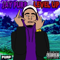 Jay Purp - Level Up [Prod. By Jay Purp]