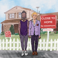 Close to Home (chapter 1)  by xoxoemynn