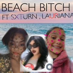 Beach Bitch (ft. Sxturn & Laurianno )