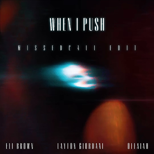 When I Push - Eli Brown, Layton Giordani, Offaiah (Missed Call Edit) *FREE DOWNLOAD*